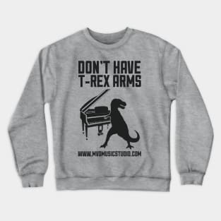 Don't Have T-Rex Arms Crewneck Sweatshirt